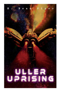 H. Beam Piper — Uller Uprising: Terro-Human Future History - Federation, Book 1
