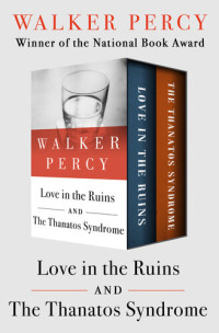 Walker Percy — Love in the Ruins and The Thanatos Syndrome