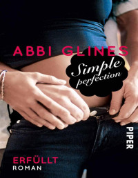 Abbi Glines — Simple Perfection – Erfüllt