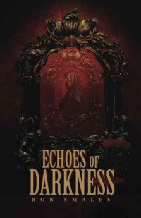 Smales Rob — Echoes of Darkness