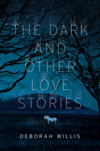 Willis Deborah — The Dark and Other Love Stories