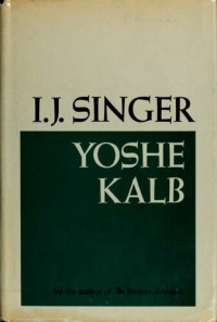 Singer, Israel Joshua, 1893-1944 — Yoshe Kalb