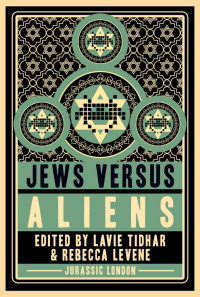 Levene Rebecca; Tidhar Lavie — Jews vs Aliens