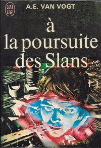 A.E. Van Vogt — À la poursuite des Slans