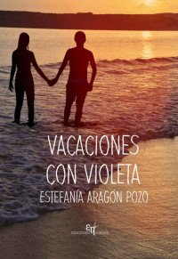 Aragón Pozo, Estefanía — Vacaciones con Violeta (Spanish Edition)