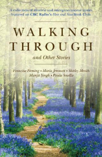Fleming Francine — Walking Through and Other Stories: Manjit Singh, Shirley Merith, Francine Fleming, Maria Jemmott, Maria Jemmott