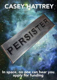 Hattrey Casey — Persister: Space Funding Crisis I