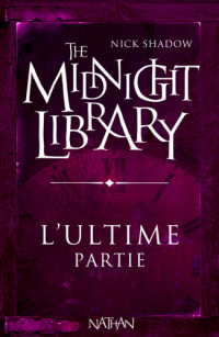 Nick Shadow — The Midnight Library L'ULTIME PARTIE