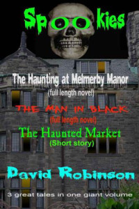 Robinson David — A Spookies Compendium (The Haunting at Melmerby Manor; The Man in Black; The Haunted Market)