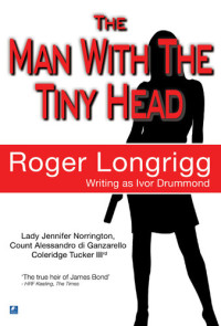 Roger Longrigg — The Man With the Tiny Head: (Writing as Ivor Drummond)