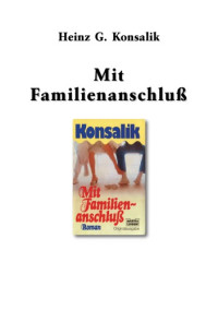 Konsalik, Heinz G — Mit Familienanschluß