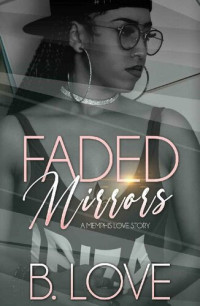 B. Love — Faded Mirrors : A Memphis Love Story
