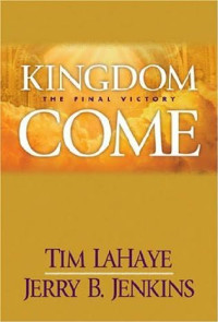 Lahaye Tim; Jenkins Jerry — Kingdom Come- The Final Victory
