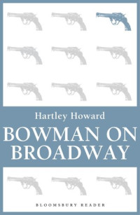 Hartley Howard — Bowman on Broadway