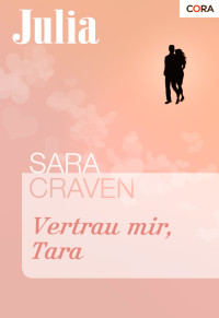 Sara Craven — Vertrau mir, Tara