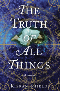 Shields Kieran — The Truth of All Things