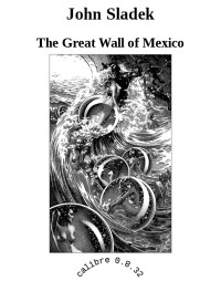 Sladek John — The Great Wall of Mexico