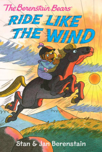 Stan Berenstain; Jan Berenstain — The Berenstain Bears Ride Like the Wind