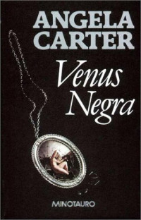 Angela Carter — Venus negra