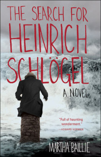Martha Baillie — The Search for Heinrich Schlögel