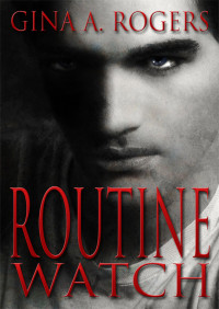 Rogers, Gina A — Routine Watch