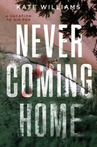 Kate M. Williams — Never Coming Home