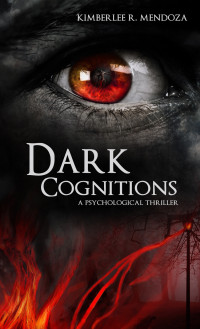 Mendoza, Kimberlee R — Dark Cognitions
