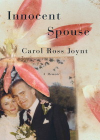 Joynt, Carol Ross — Innocent Spouse- A Memoir
