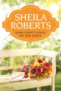 Roberts Sheila — Dann klappts auch mit dem Glueck