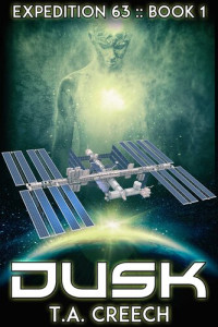 T.A. Creech — Expedition 63 Book 1: Dusk