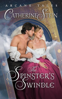 Catherine Stein — The Spinster's Swindle