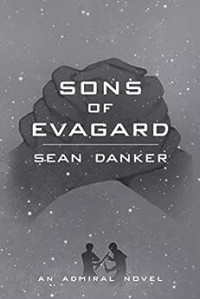 Sean Danker — Sons of Evagard (Admiral Book 6)