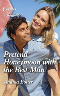 Andrea Bolter — Pretend Honeymoon with the Best Man