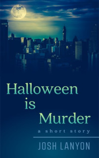 Lanyon Josh — Halloween is Murder