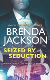 Jackson Brenda — Seized by Seduction: A Compelling Tale of Romance, Love and Intrigue (The Protectors)