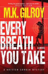 Gilroy, M K — Every Breath You Take: A Novel