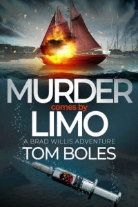 Tom Boles — Murder comes by Limo (A Brad Willis Adventure, Book 3)