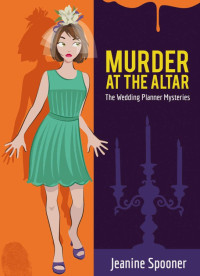 Jeanine Spooner — Murder at the Altar (Wedding Planner Mystery 3)