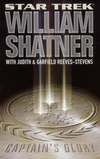 Shatner William; Reeves-stevens Judith; Reeves-stevens Garfield — Captain's Glory