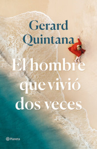 Gerard Quintana — El hombre que vivió dos veces