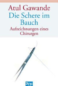 Atul Gawande — Die Schere im Bauch - Aufzeichnungen eines Chirurgen