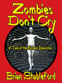 Brian Stableford — Zombies Don't Cry - A Biotech Revolution Novel