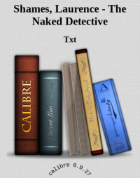 Shames Laurence — The Naked Detective