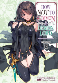 Yukiya Murasaki — How NOT to Summon a Demon Lord: Volume 13