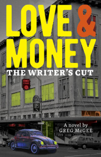 Greg McGee — Love & Money: The Writer's Cut