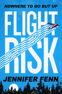 Fenn Jennifer — Flight Risk: A Novel