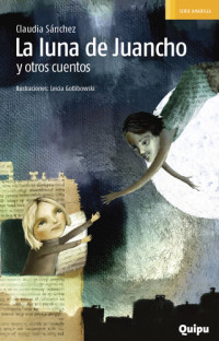 Claudia Sánchez — La luna de Juancho y otros cuentos