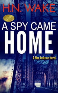 Wake, H N — A Spy Came Home