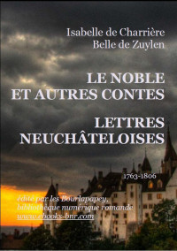 Charrière, Isabelle de — Le noble et autres contes, lettres neuchateloises