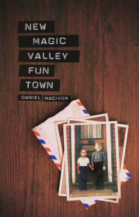 Daniel MacIvor — New Magic Valley Fun Town